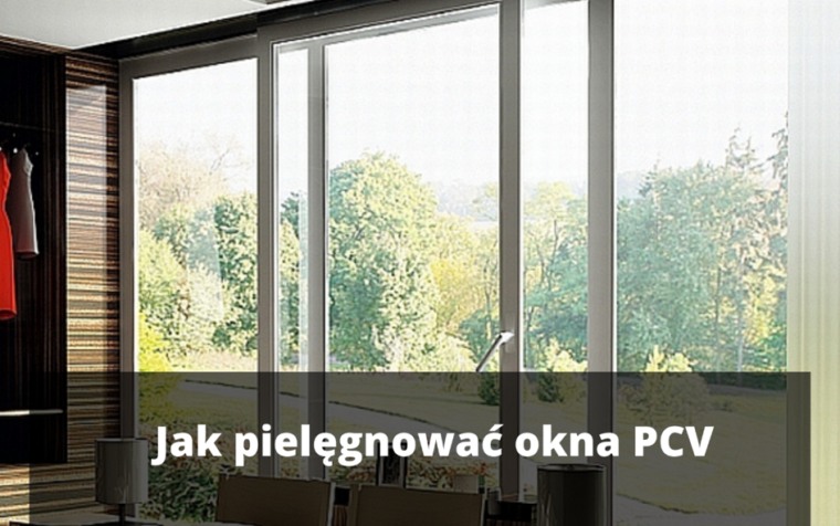 Jak pielęgnować okna PCV