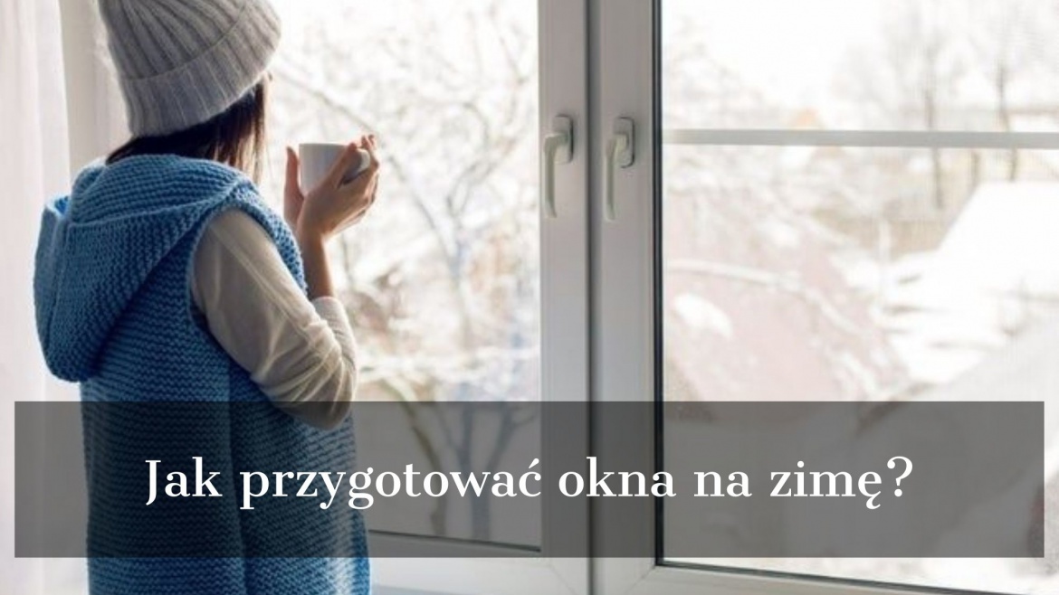 Jak przygotować okna na zimę?