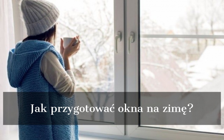 Jak przygotować okna na zimę?