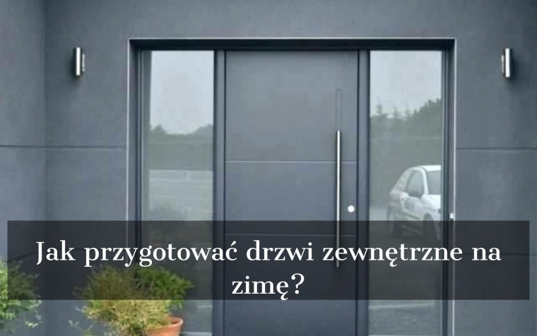 Jak przygotować drzwi zewnętrzne na zimę?