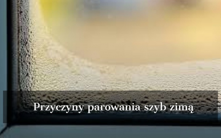 Przyczyny parowania szyb zimą