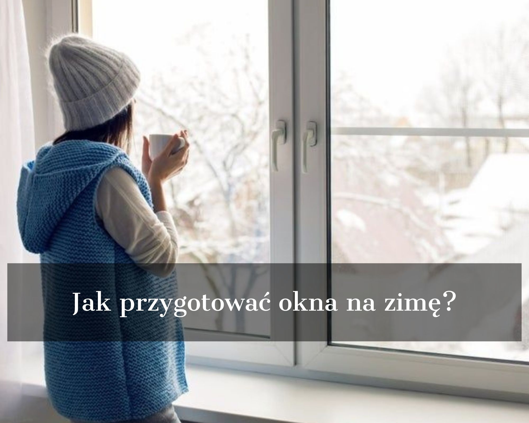 Jak przygotować okna na zimę?