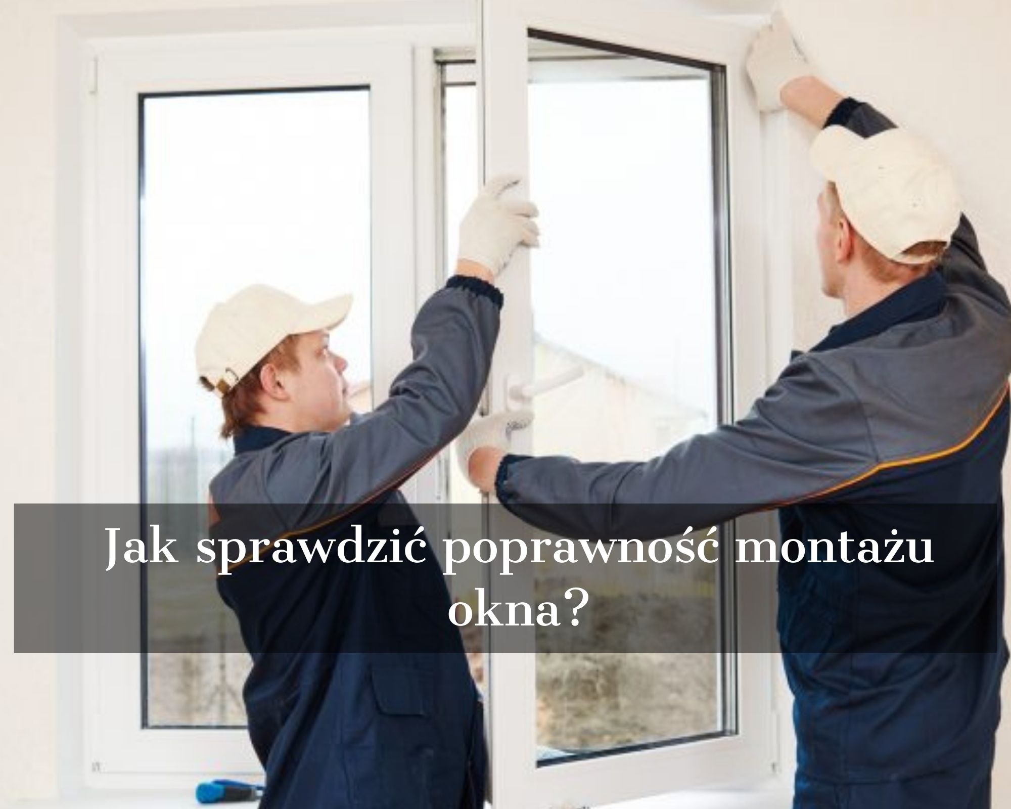 jak sprawdzić poprawność montażu okna