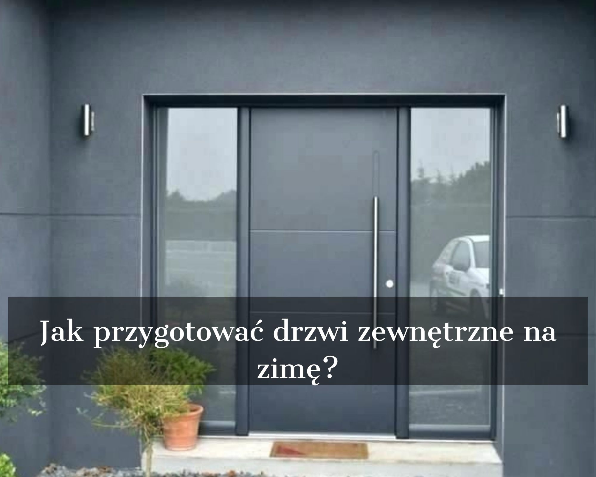 Jak przygotować drzwi zewnętrzne na zimę