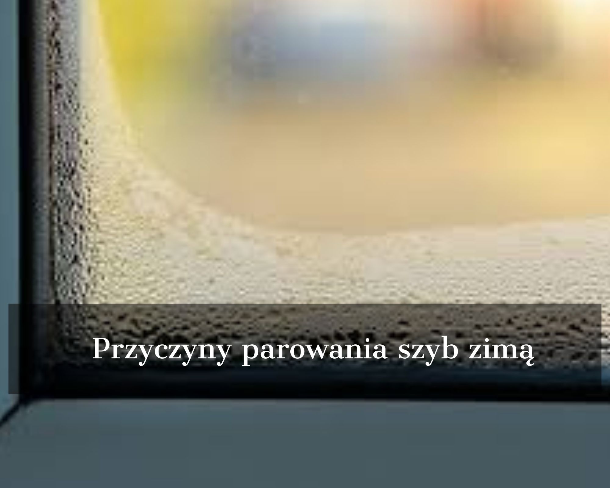 Przyczyny parowania szyb zimą