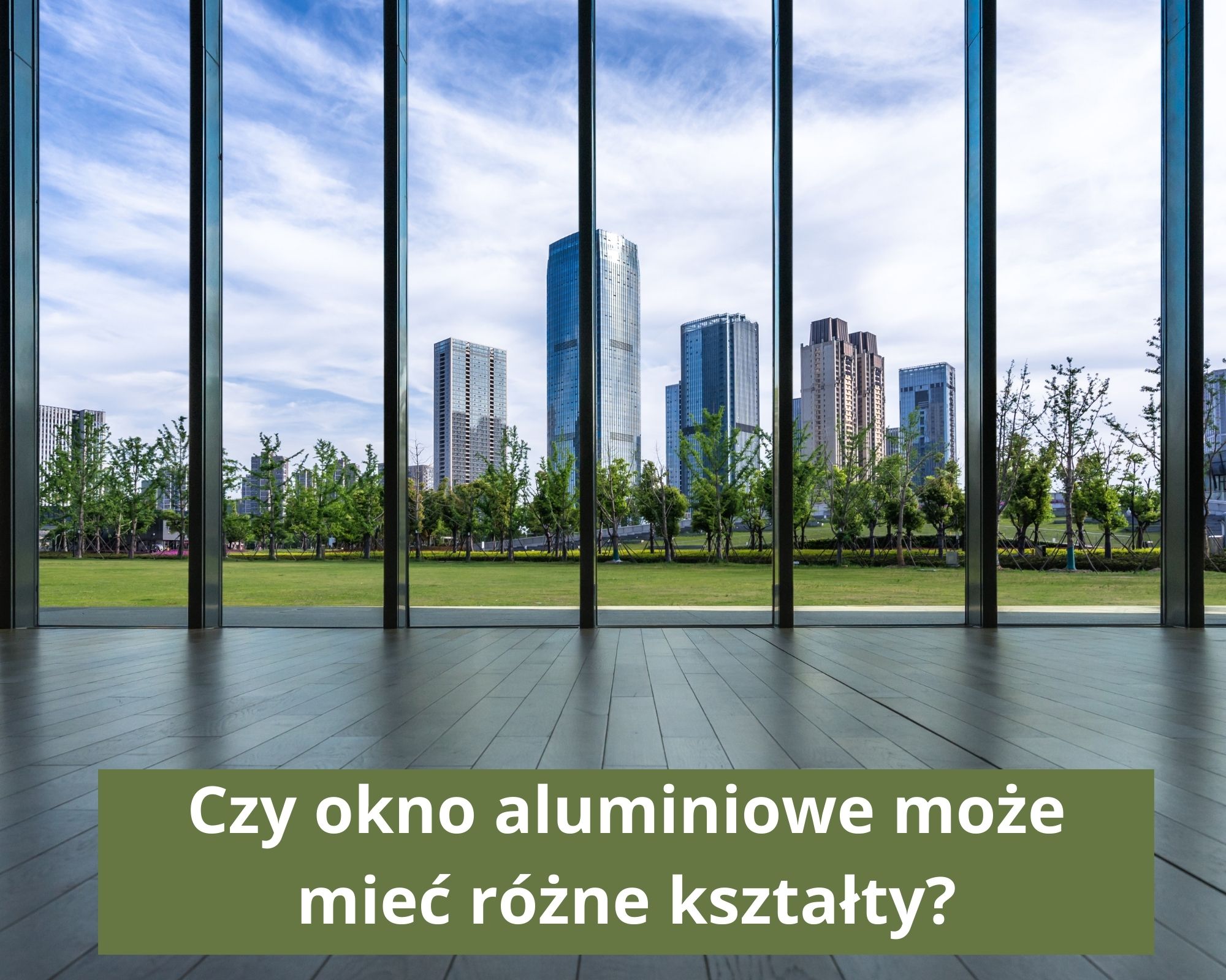 czy okno aluminiowe może mieć różne kształty