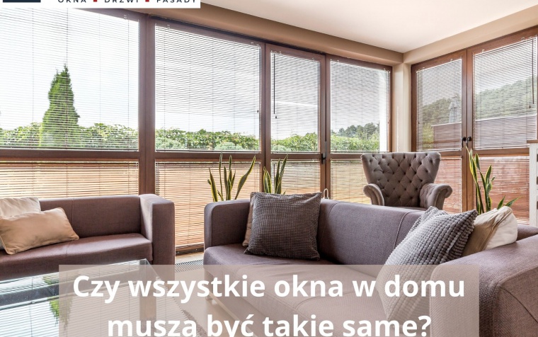 Czy wszystkie okna w domu muszą być takie same?
